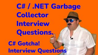 C# / Dot Net Garbage Collector Interview Questions