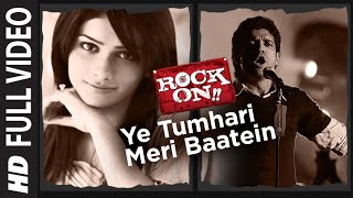 Full Video: Ye Tumhari Meri Baatein | Rock On | Arjun Rampal, Farhan Akhtar | Shankar Ehsaan Loy