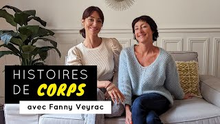 HISTOIRES DE CORPS : Entretien avec Fanny Veyrac - EP4