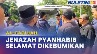 AL-FATIHAH | Jenazah Seniman Pyanhabib Selamat Dikebumikan