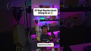 Eligella fängt an zu Rauchen😱#eliasn97 #eligella #amongus