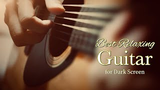 Deeply Relaxing Acoustic Guitar Music to Help You Sleep Deeply【 Black Screen 10 hours 】Dark Screen