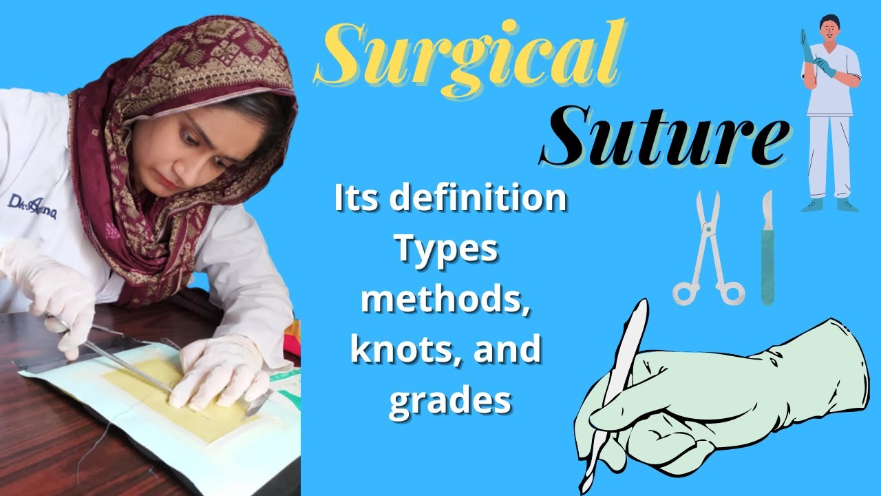 Surgical Suture | Definition, Types, Methods, Knots, And Grades Of ...