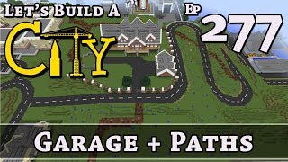 How To Build A City :: Minecraft :: Garage + Paths :: E277