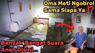 KAGET‼️OMA METIA NGOMONG SENDIRI TEREKAM KAMERA MALAM HARI