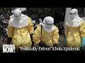 Ebola Response Hampered by Impoverishment & U.S. Global Health Cuts