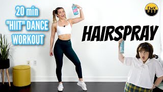 HAIRSPRAY-Dance HIIT Workout