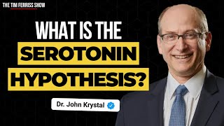 Does Low Serotonin Cause Depression? | Dr. John Krystal | The Tim Ferriss Show
