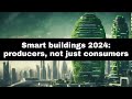 Smart buildings 2024: not just energy consumers