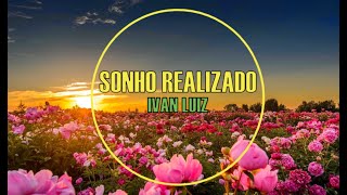 IVAN LUIZ - SONHO REALIZADO - (LEGENDADO)