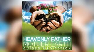 Heavenly Father / Mother Earth  Interactive Guided Meditation  by TruthSeekah (Sample)