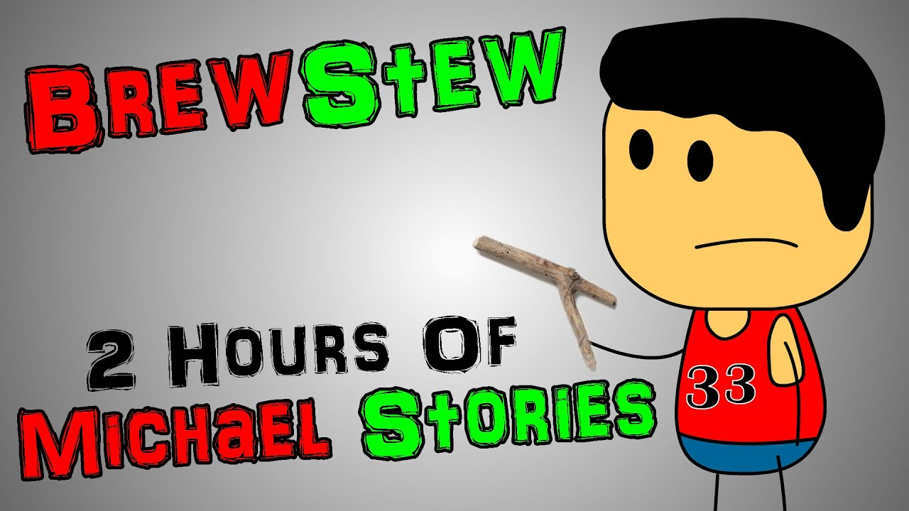 Brewstew 2 Hours Of Michael Stories Youtube