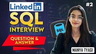 #2 Linkedin Data Analyst SQL Interview Questions Explained | Manya Tyagi