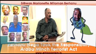 Ethiopianism.tv- Eritrean Mitoman Berhanu Nega  takes  reponsibily of  Arbaminch Terrorism