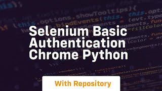 selenium basic authentication chrome python