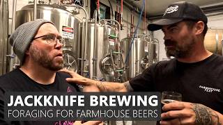 Foraging for Farmhouse Ales | Jackknife Brewing