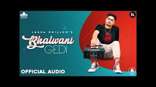 Bhalwani Gedi (Official Video) Jassa Dhillon Gur sidhu | New punjabi Song 2021 | Punjabi Industries