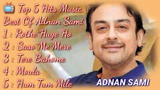 📺Top 5 Hits Music. Best Of Adnan Sami📺