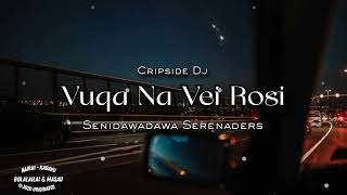 Vuqa Na Vei Rosi • [CRIPSIDE DJ] SENIDAWADAWA SERENADERS