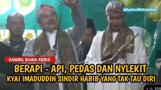 MENOHOK, KYAI IMAD SINDIR PEDAS HABIB YANG NGGAK TAU DIRI 