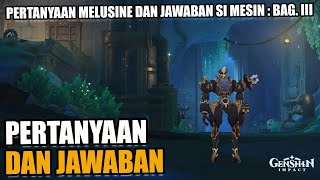 Pertanyaan dan Jawaban | Pertanyaan Melusine dan Jawaban Si Mesin : Bag.III【Genshin Impact】