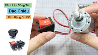 Cách Lắp Công Tắc Đảo Chiều Động Cơ DC | Điện tử DAT