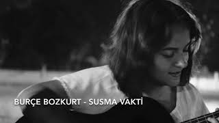 Burçe Bozkurt - Susma Vakti