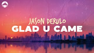 Jason Derulo - Glad U Came | Lyric Video