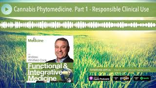 Cannabis Phytomedicine. Part 1 - Responsible Clinical Use