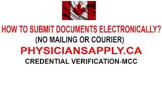 SUBMIT DOCUMENTS ELECTRONICALLY FOR SOURCE/CREDENTIAL VERIFICATION# MEDICAL COUNCIL OF CANADA# IMGs