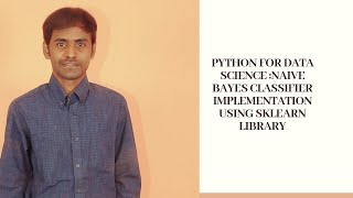 Python for data science :Naive Bayes Classifier implementation using sklearn library in Python