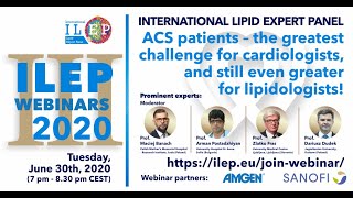 ILEP Webinars 2020: ACS patients – the greatest challenge for cardiologists and lipidologists!