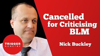 Cancelled for Criticising BLM - Nick Buckley MBE