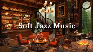Soft Jazz Music for Unwind, Stress Relief ☕ Cafe Shop Jazz with Rainy Jazz Music | Background Music
