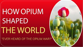 Opium | Opium trade wars | Opiates and Heroin | Chinese history | Addictive Substance
