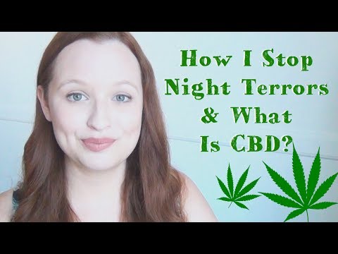 How To Stop Night Terrors ♥ And What Is CBD? How To Stop Night Terrors ♥ And What Is CBD?