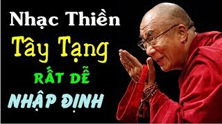 Nhạc Thiền Tây Tạng - Đơn giản nhưng rất dễ nhập định  ✔️