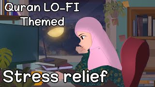 [Lofi theme] Stress Relief🌱 - Relaxing Quran recitation