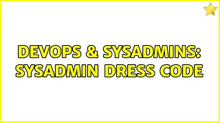 DevOps & SysAdmins: Sysadmin Dress Code (10 Solutions!!)