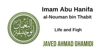 Imam Abu Hanifa al-Nouman bin Thabit - Life and Fiqh | Javed Ahmad Ghamidi