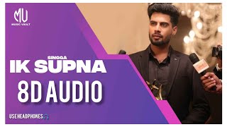 IK SUPNA(8D AUDIO)||SINGGA||Latest Punjabi 8D Songs||MUSIC VAULT