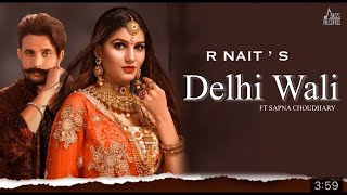 Delhi Wali | R Nait x Sapna Chaudhary Collab New Punjabi Song | Latest Punjabi Song 2022