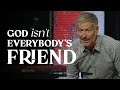 God's Not Everybody's Friend — The Awe of God | John Bevere