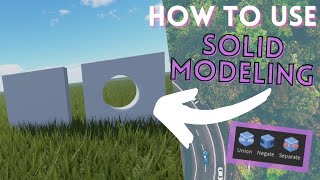 HOW TO USE SOLID MODELING TOOLS IN ROBLOX STUDIO (Union, Negate, Separate)