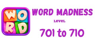 Word Madness Level 701 702 703 704 705 706 707 708 709 710 Answers [NEW UPDATE]