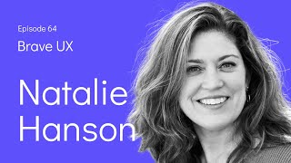 Brave UX: Natalie Hanson, PhD - Design Leadership: Practice, Patience and Pride 🏳️‍🌈