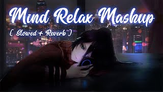 Mind Relax Lo-fi | Mashup Lofi Songs | Feel The Music | Remix Lofi / SLOWED+REVERB | lofi zone