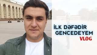 İlk Defe Gəncə Şəhərinə Getdim, Gunluk vlog