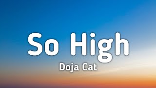 Doja Cat - So High (Lyrics) "I know you ain't a drug, But you get me so high, You get me so high"