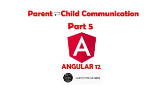 Part 5 - Parent Child Component Communication | Angular 12 | Learn from Scratch
